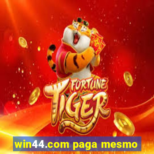 win44.com paga mesmo